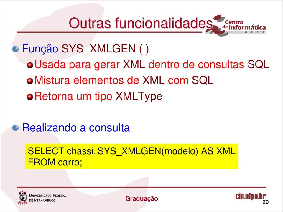 XML com SQL Retorna um tipo XMLType Realizando a