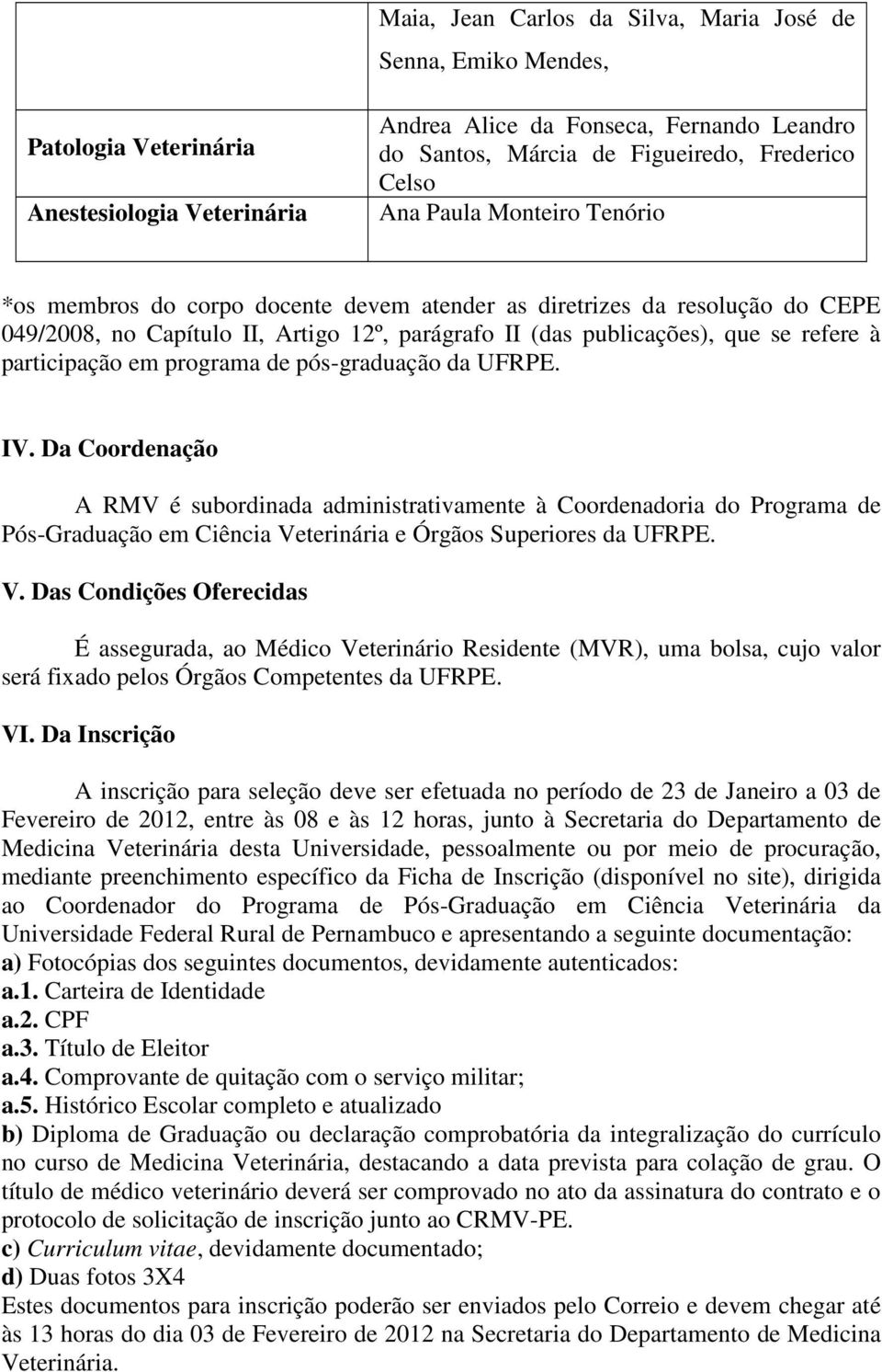 participação em programa de pós-graduação da UFRPE. IV.