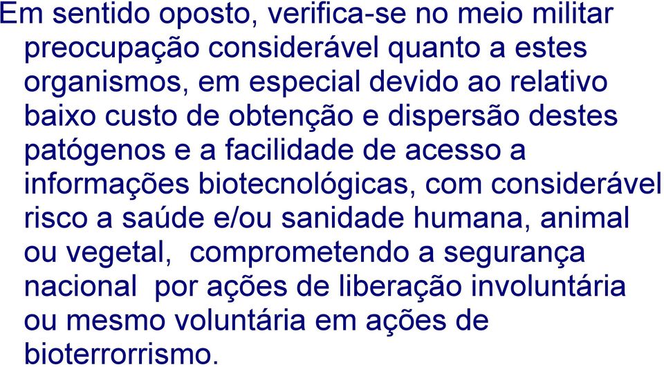 informações biotecnológicas, com considerável risco a saúde e/ou sanidade humana, animal ou vegetal,