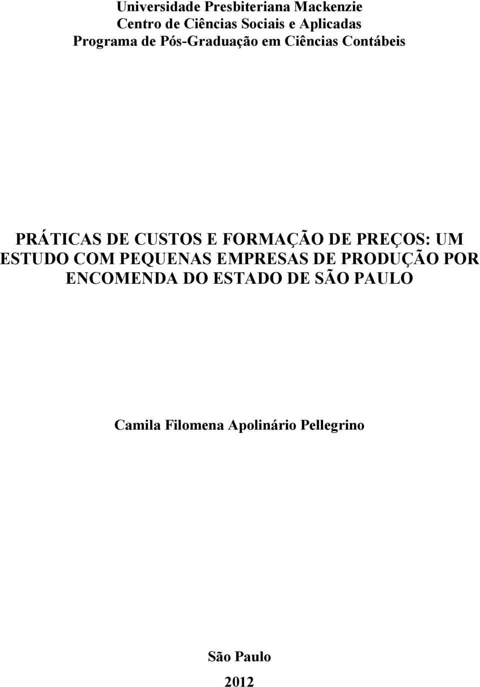 CUSTOS E FORMAÇÃO DE PREÇOS: UM ESTUDO COM PEQUENAS EMPRESAS DE PRODUÇÃO