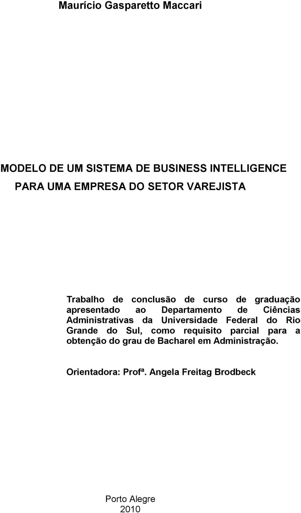 Ciências Administrativas da Universidade Federal do Rio Grande do Sul, como requisito parcial para