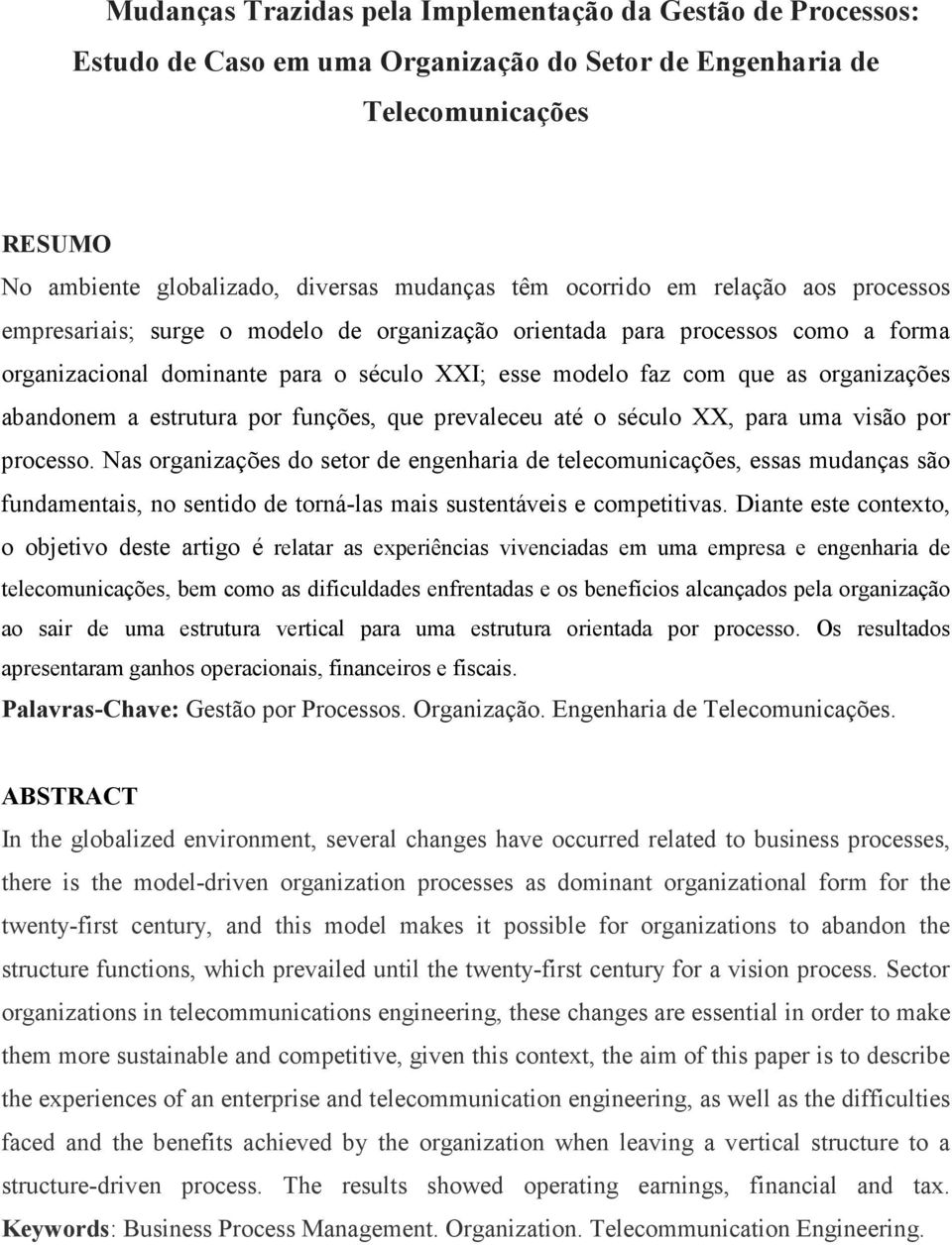 abandonem a estrutura por funções, que prevaleceu até o século XX, para uma visão por processo.