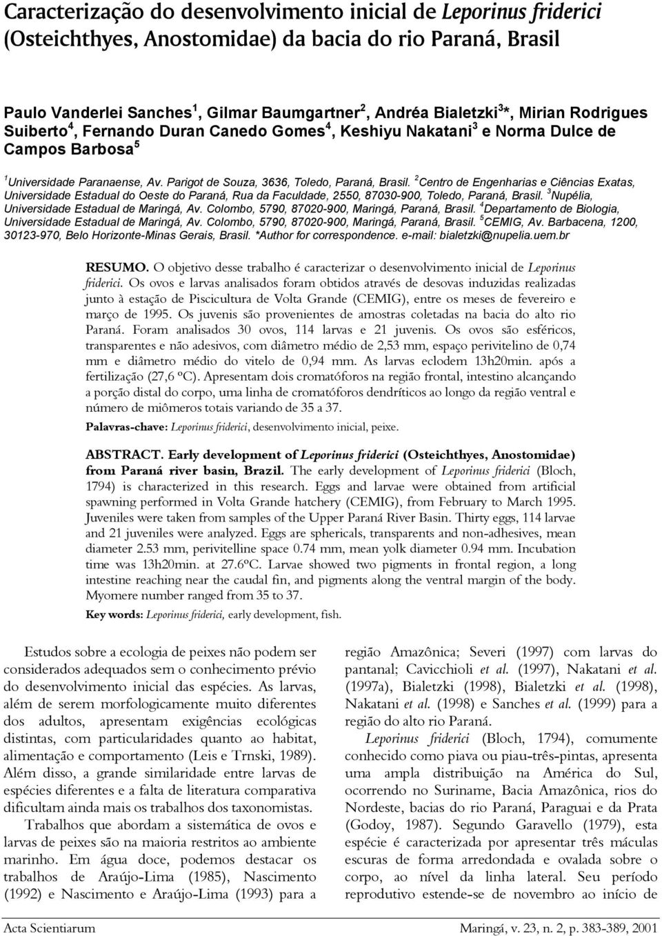 2 Centro de Engenharias e Ciências Exatas, Universidade Estadual do Oeste do Paraná, Rua da Faculdade, 25, 870-900, Toledo, Paraná, Brasil. 3 Nupélia, Universidade Estadual de Maringá, Av.