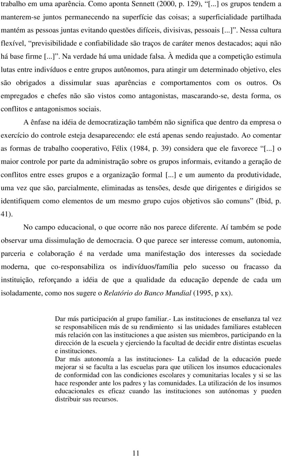 ..]. Na verdade há uma unidade falsa.