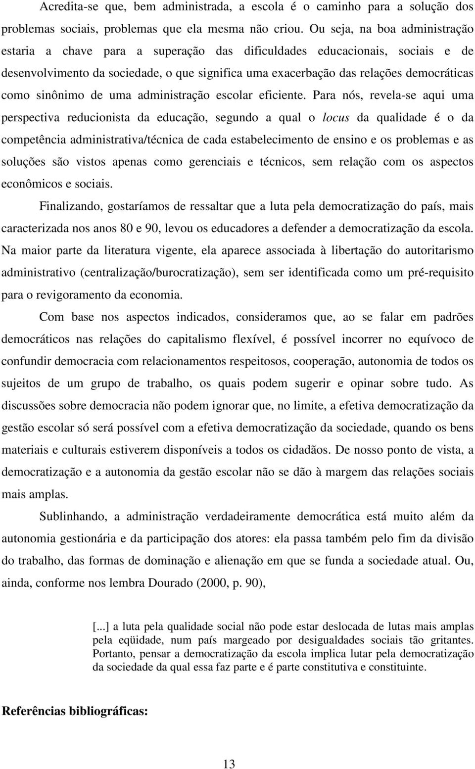 sinônimo de uma administração escolar eficiente.