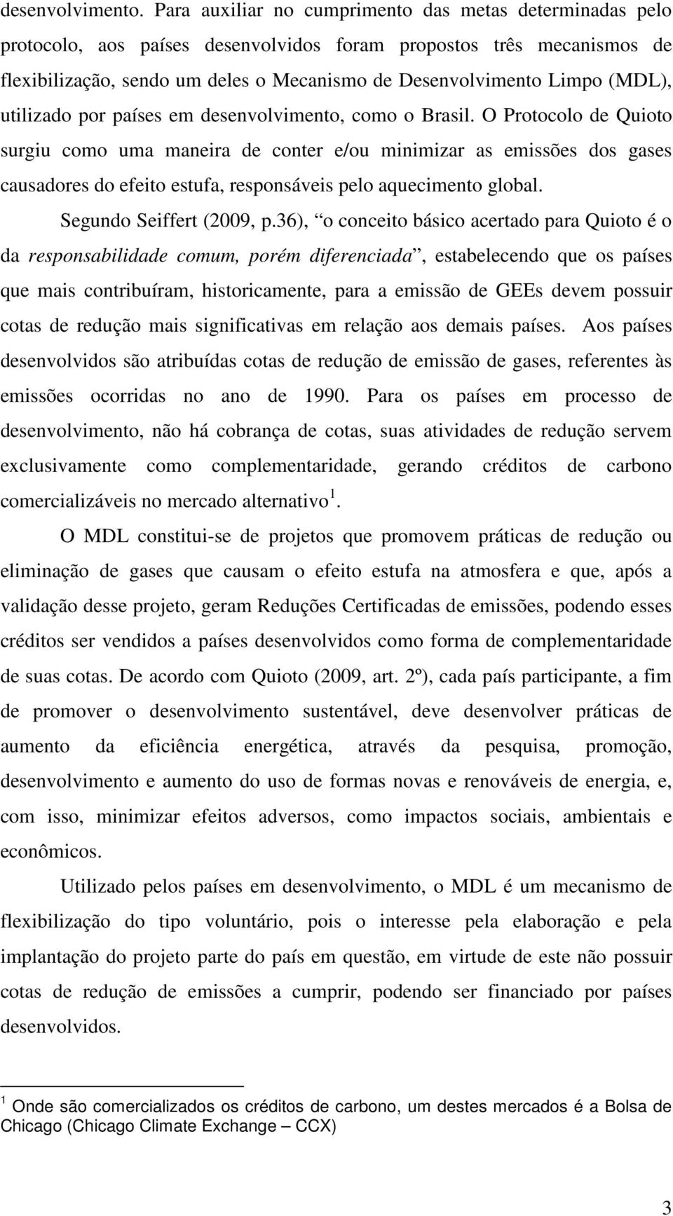 (MDL), utilizado por países em desenvolvimento, como o Brasil.