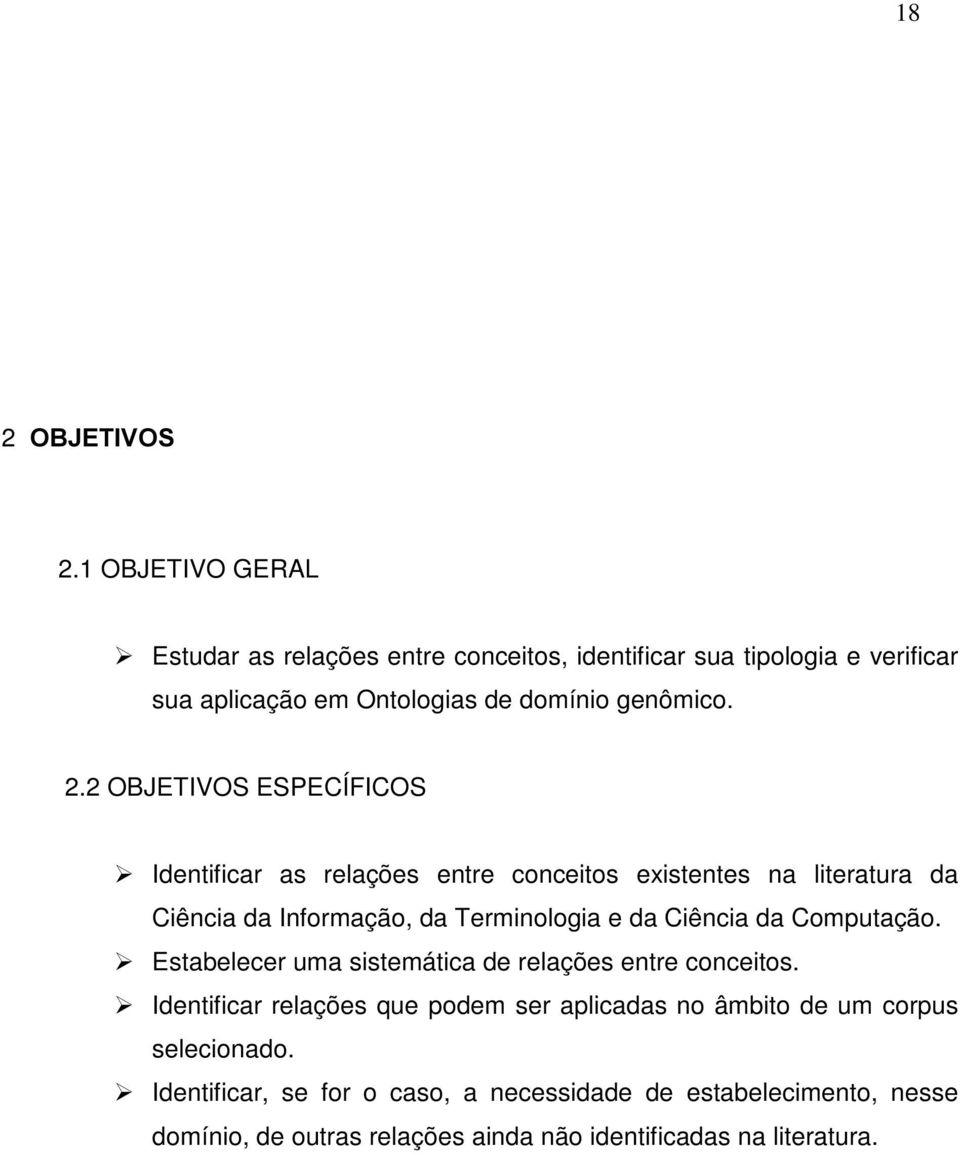 2 OBJETIVOS ESPECÍFICOS ¾ Identificar as relações entre conceitos existentes na literatura da Ciência da Informação, da Terminologia e da Ciência da