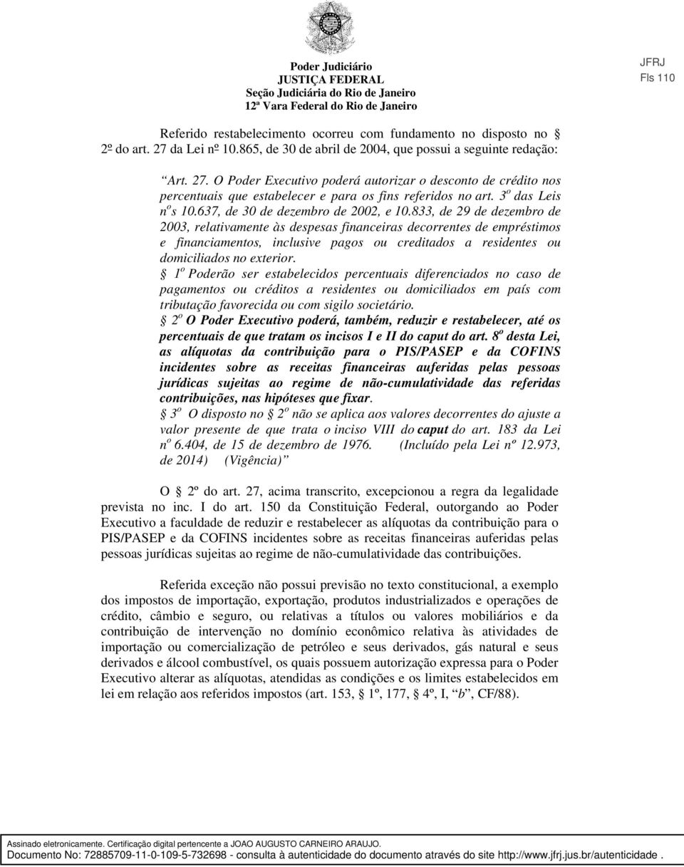 O Poder Executivo poderá autorizar o desconto de crédito nos percentuais que estabelecer e para os fins referidos no art. 3 o das Leis n o s 10.637, de 30 de dezembro de 2002, e 10.