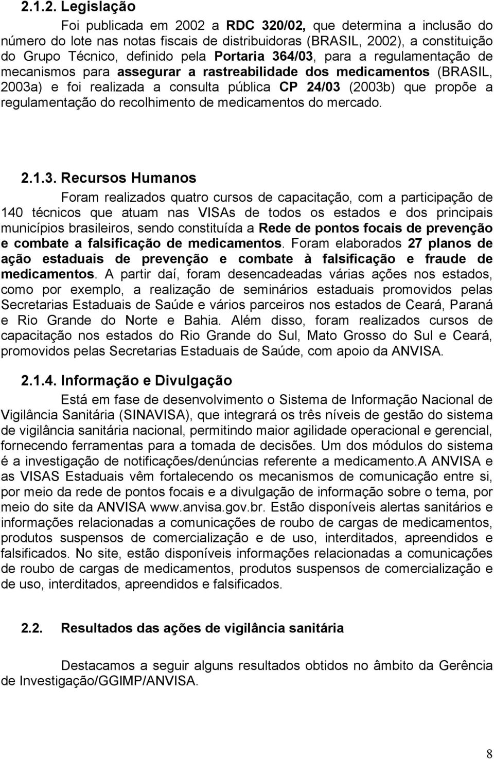 do recolhimento de medicamentos do mercado. 2.1.3.