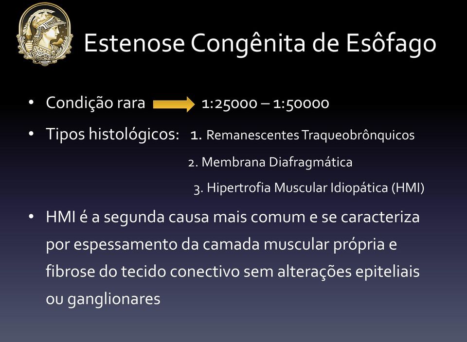 Hipertrofia Muscular Idiopática (HMI) HMI é a segunda causa mais comum e se