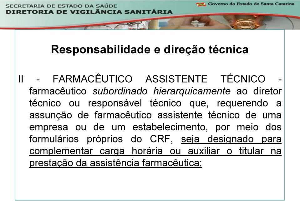 assistente técnico de uma empresa ou de um estabelecimento, por meio dos formulários próprios do CRF,