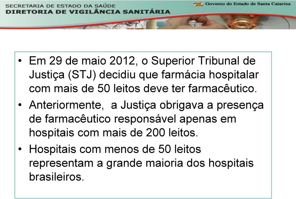 Anteriormente, a Justiça obrigava a presença de farmacêutico responsável apenas em