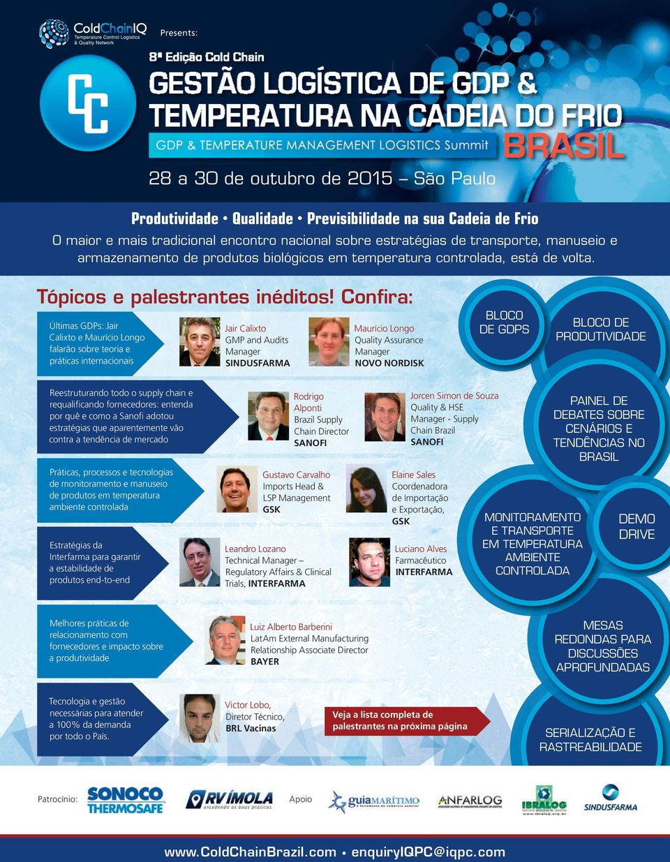 Confira: Últimas GDPs: Jair Calixto e Maurício Longo falarão sobre teoria e práticas internacionais J air Calixto GMP and Audits Manager SINDUSFARMA Reestruturando todo o supply chain e