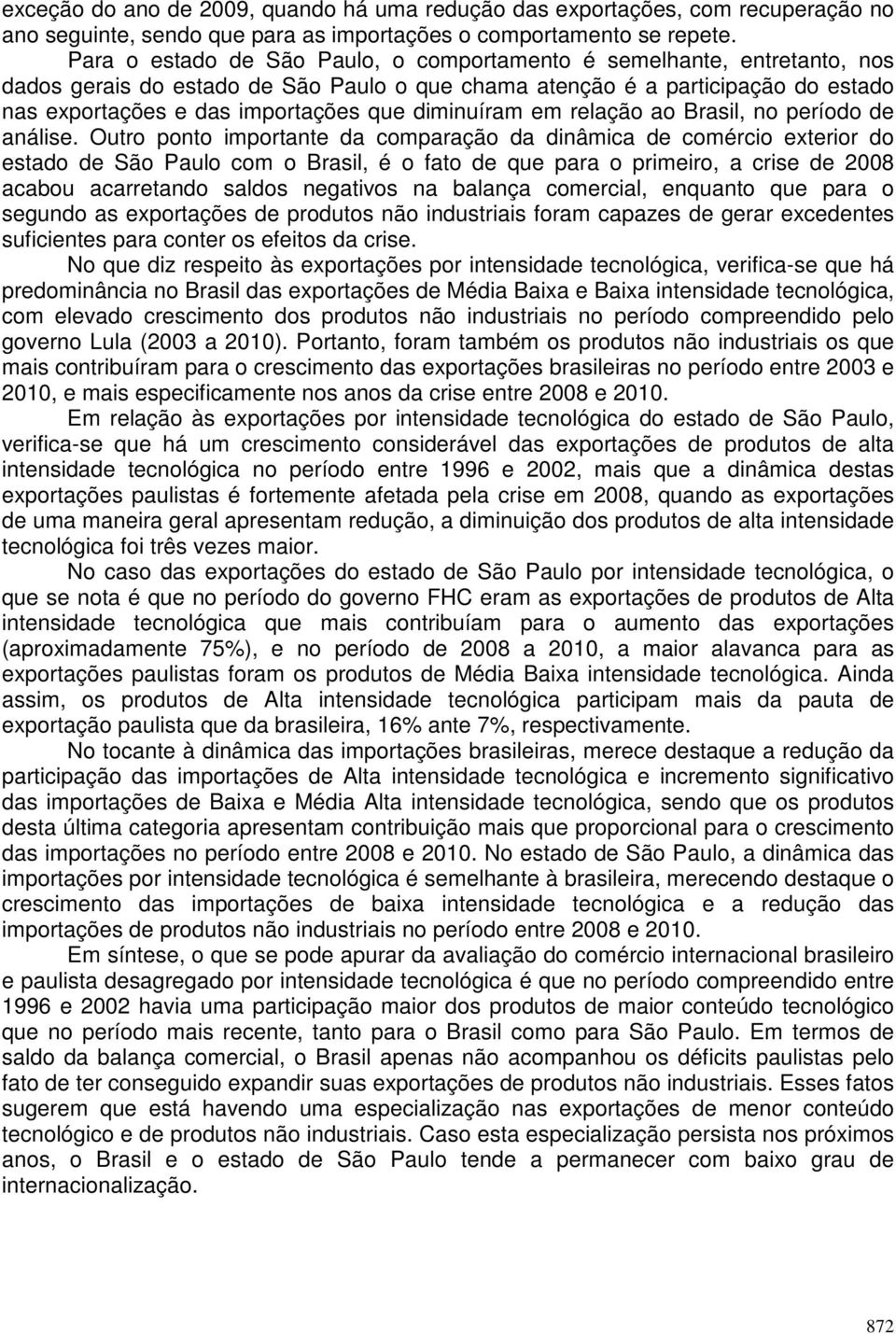 diminuíram em relação ao Brasil, no período de análise.