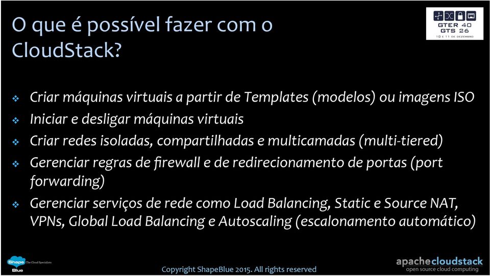 isoladas, compartilhadas e multicamadas (multi-tiered) Gerenciar regras de firewall e de redirecionamento de portas