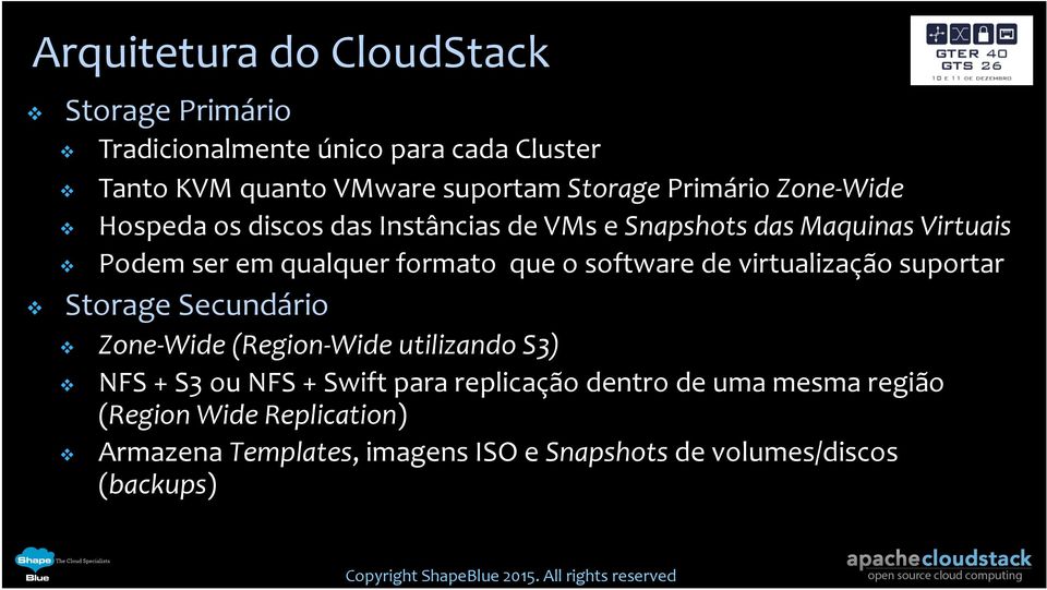 irtualização suportar Storage Secundário Zone-Wide (Region-Wide utilizando S3) NFS + S3 ou NFS + Swift para replicação dentro de uma mesma