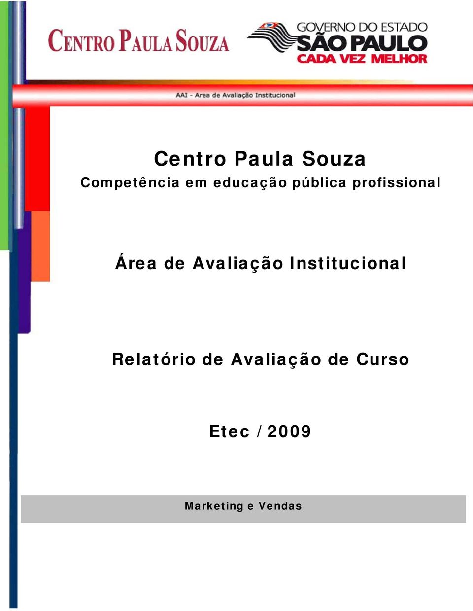 Etec / 2009 Marketing e Vendas Área de Avaliação Institucional