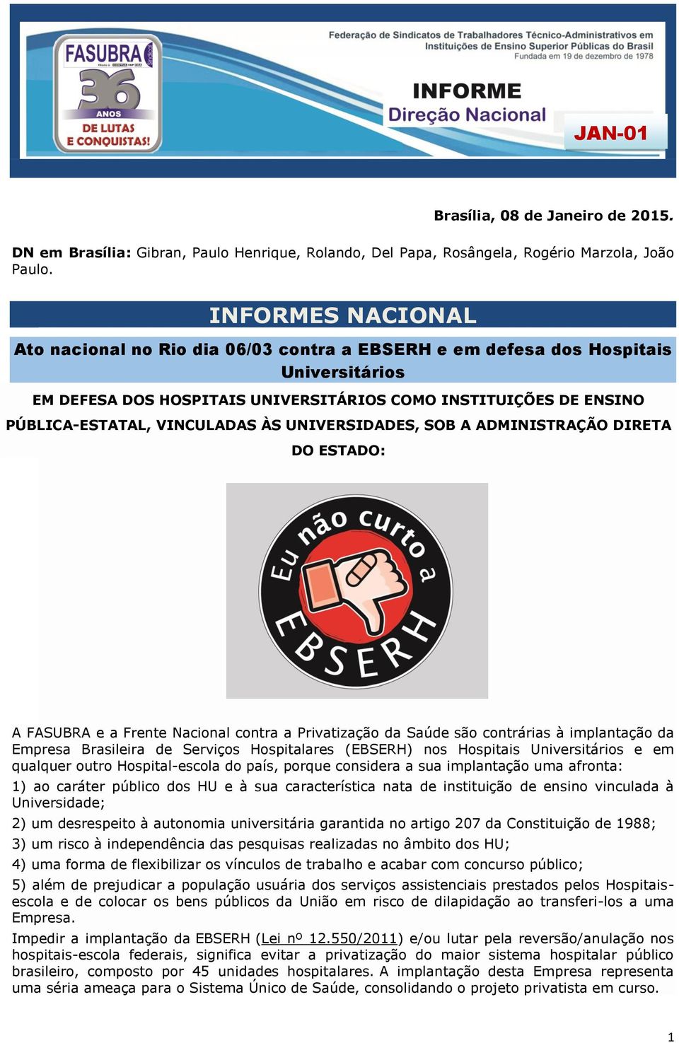 ÀS UNIVERSIDADES, SOB A ADMINISTRAÇÃO DIRETA DO ESTADO: A FASUBRA e a Frente Nacional contra a Privatização da Saúde são contrárias à implantação da Empresa Brasileira de Serviços Hospitalares