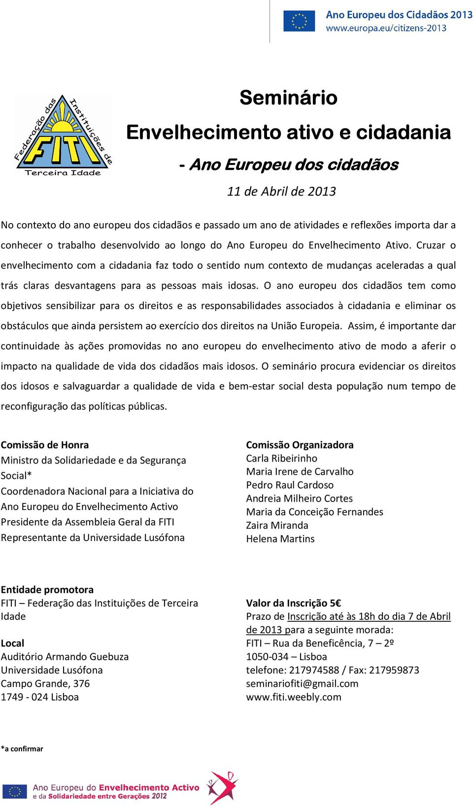 Cruzar o envelhecimento com a cidadania faz todo o sentido num contexto de mudanças aceleradas a qual trás claras desvantagens para as pessoas mais idosas.