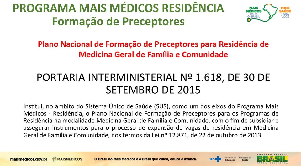 618, DE 30 DE SETEMBRO DE 2015 InsJtui, no âmbito do Sistema Único de Saúde (SUS), como um dos eixos do Programa Mais Médicos - Residência, o Plano Nacional de