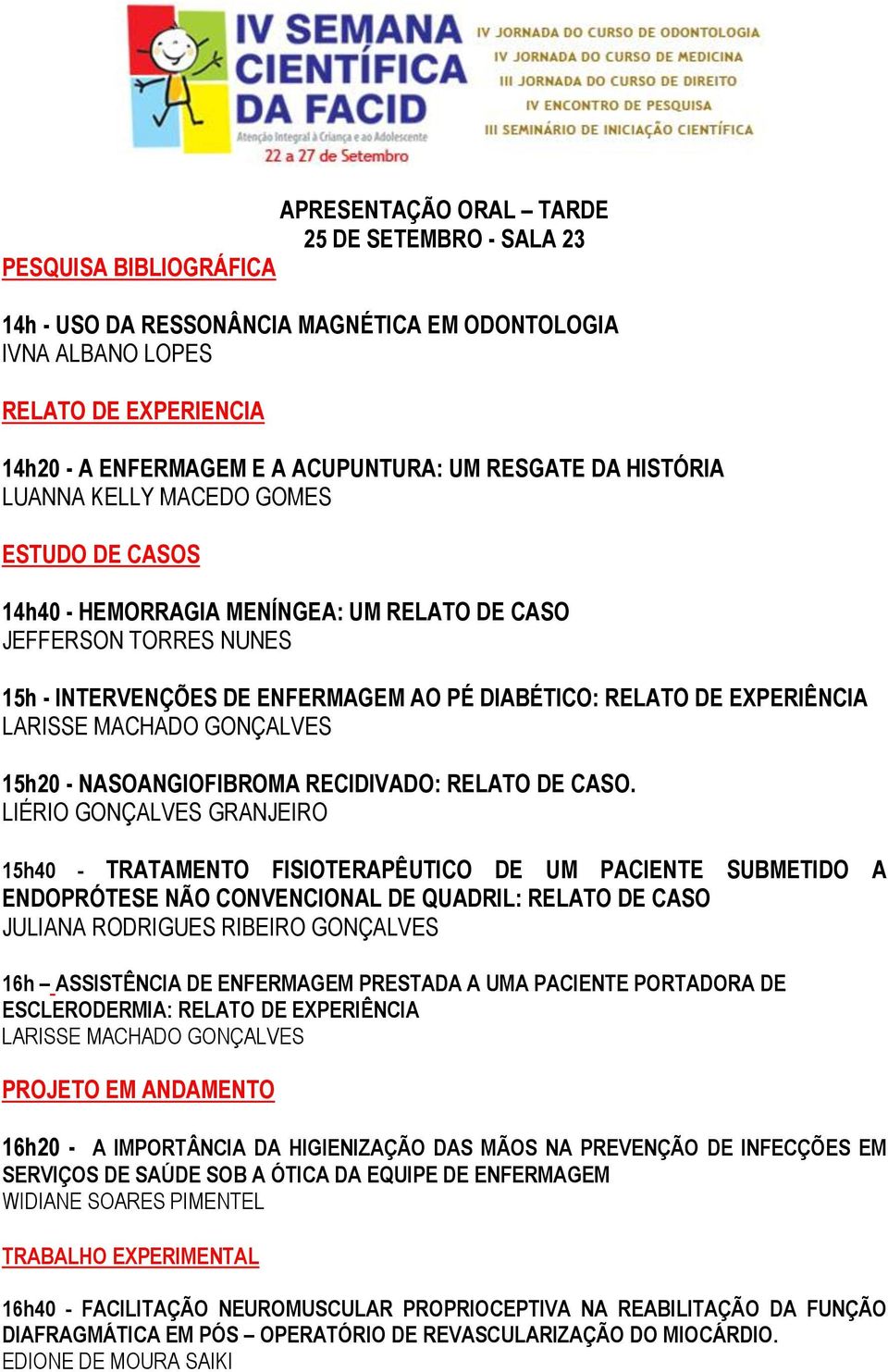 GONÇALVES 15h20 - NASOANGIOFIBROMA RECIDIVADO: RELATO DE CASO.