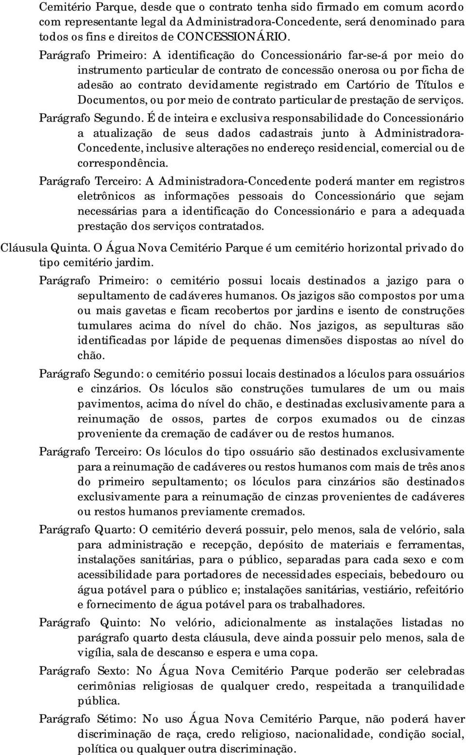 Cartório de Títulos e Documentos, ou por meio de contrato particular de prestação de serviços. Parágrafo Segundo.