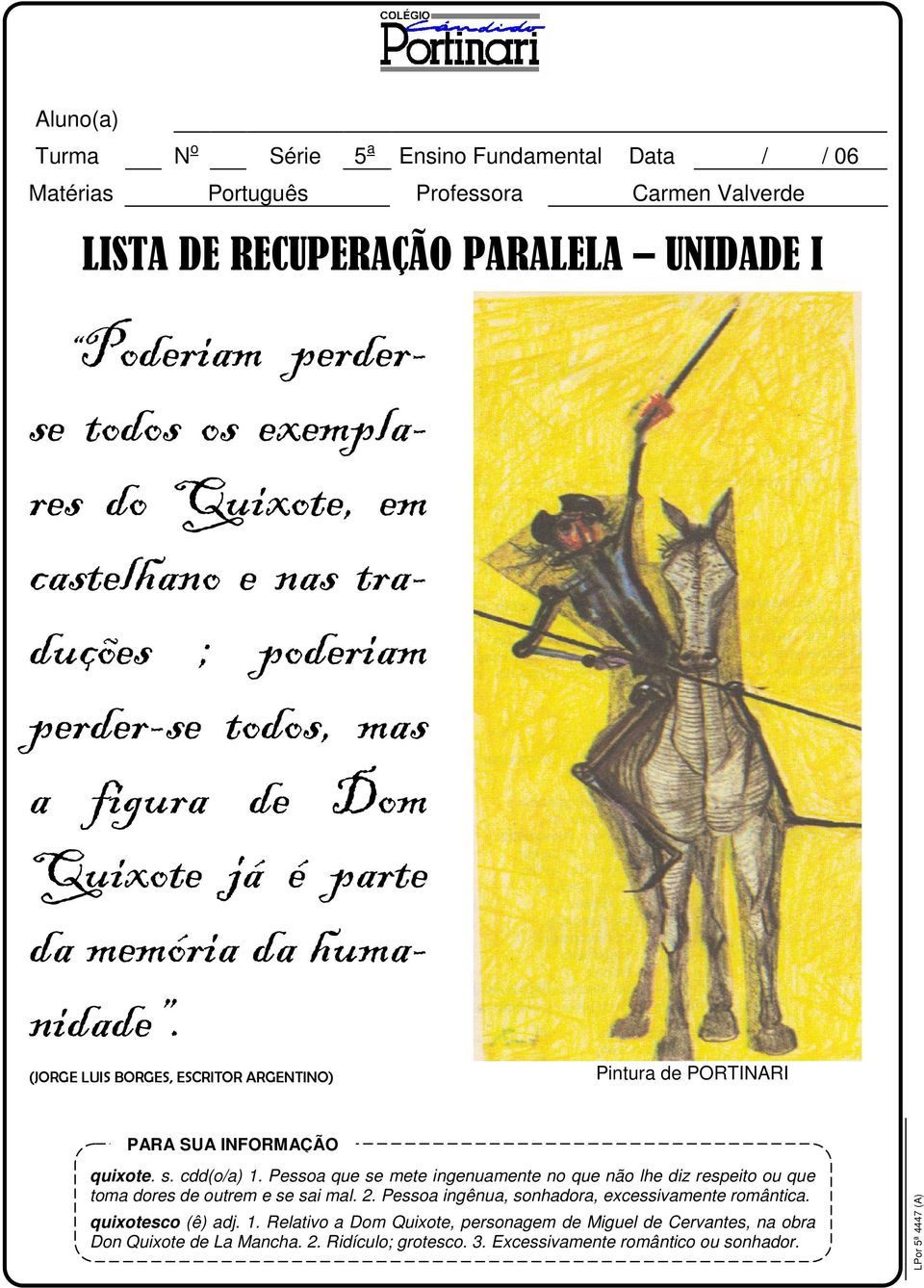 (JORGE LUIS BORGES, ESCRITOR ARGENTINO) Pintura de PORTINARI PARA SUA INFORMAÇÃO quixote. s. cdd(o/a) 1.