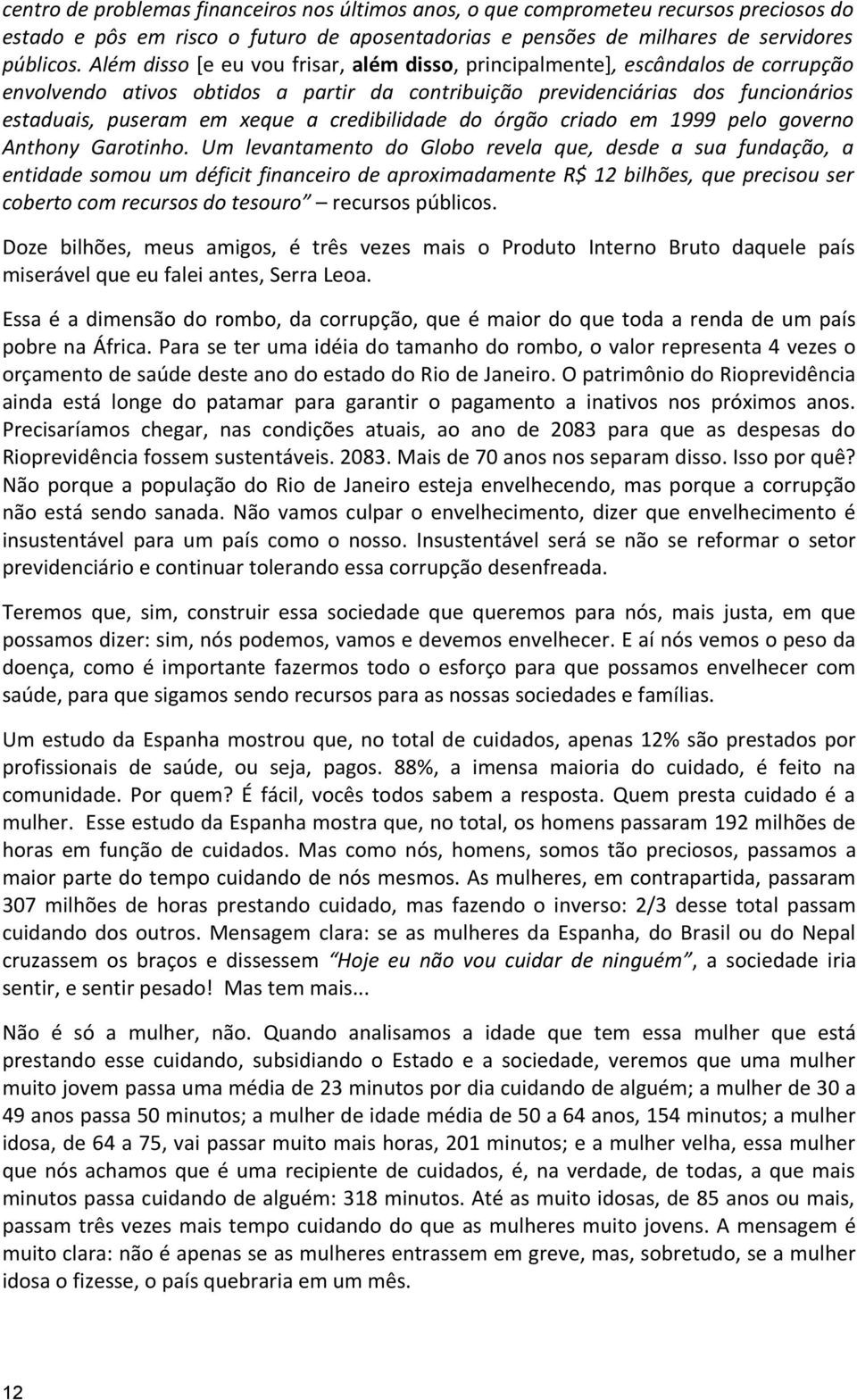 credibilidade do órgão criado em 1999 pelo governo Anthony Garotinho.