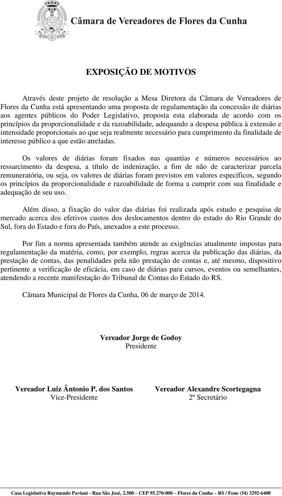 seja realmente necessário para cumprimento da finalidade de interesse público a que estão atreladas.