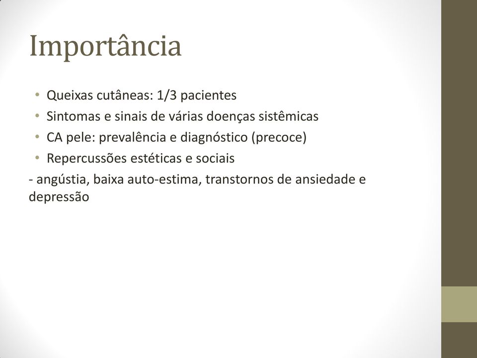 diagnóstico (precoce) Repercussões estéticas e sociais -