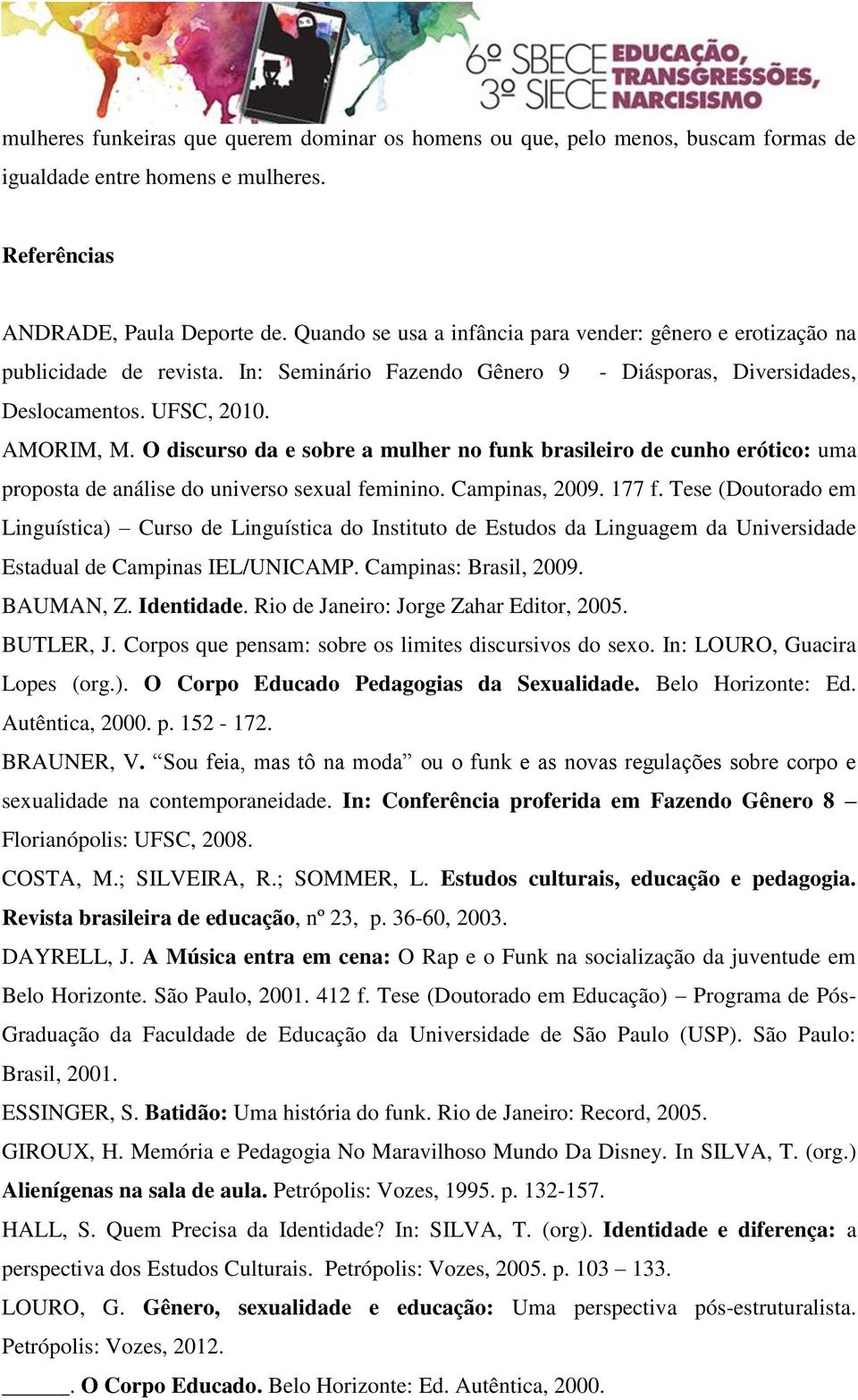 O discurso da e sobre a mulher no funk brasileiro de cunho erótico: uma proposta de análise do universo sexual feminino. Campinas, 2009. 177 f.