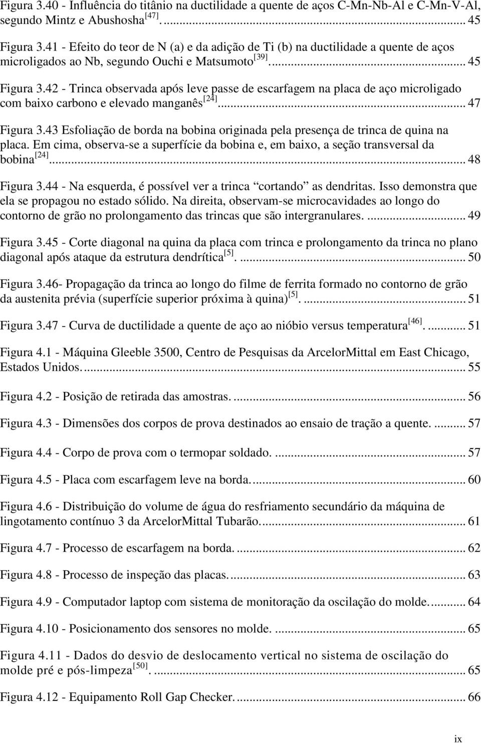 42 - Trinca observada após leve passe de escarfagem na placa de aço microligado com baixo carbono e elevado manganês [24]... 47 Figura 3.