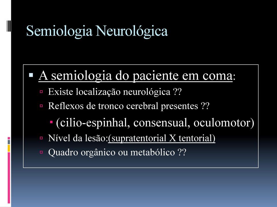 ? (cilio-espinhal, consensual, oculomotor) ú Nível da