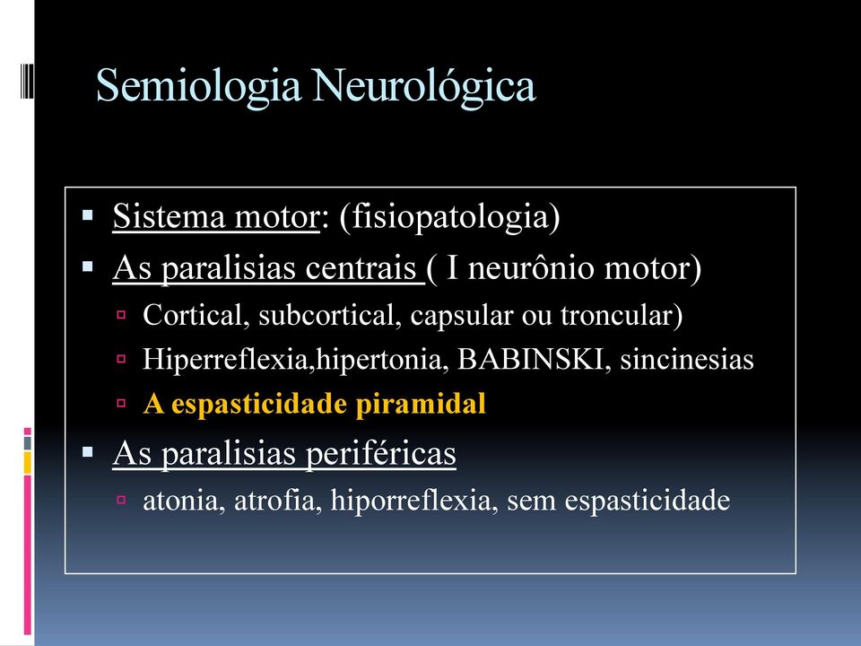 Hiperreflexia,hipertonia, BABINSKI, sincinesias ú A espasticidade