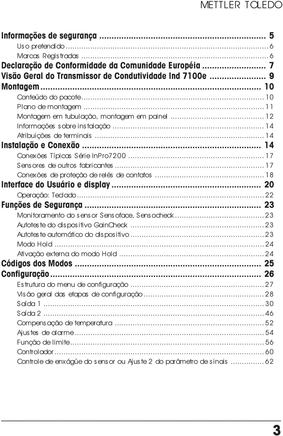 .. 14 Conexões Típicas Série InPro7200...17 Sensores de outros fabricantes...17 Conexões de proteção de relés de contatos...18 Interface do Usuário e display... 20 Operação: Teclado.