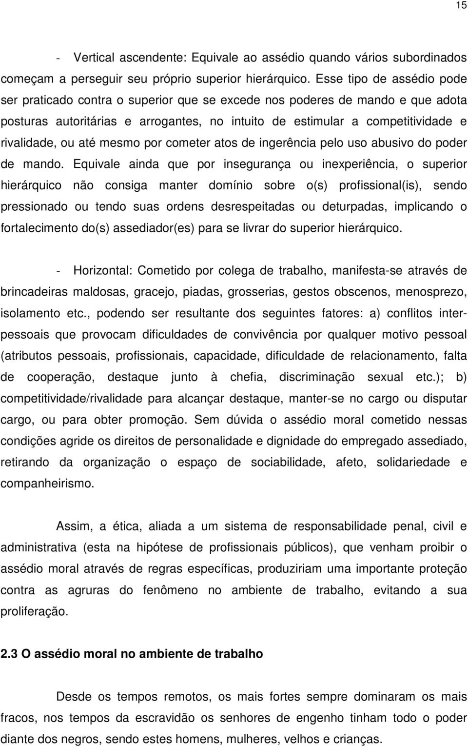 até mesmo por cometer atos de ingerência pelo uso abusivo do poder de mando.