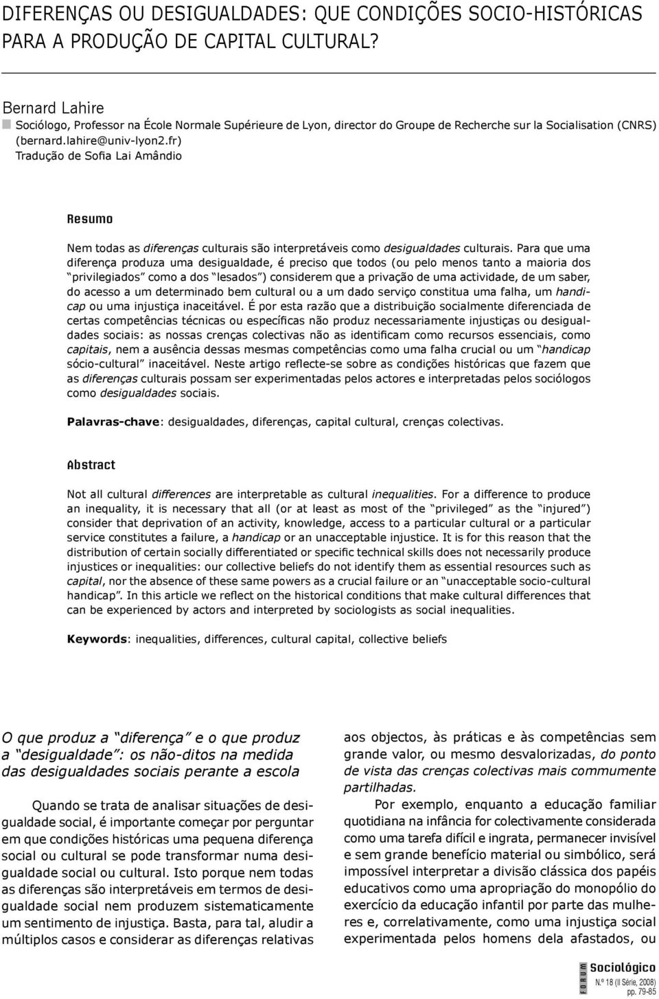 fr) Tradução de Sofia Lai Amândio Resumo Nem todas as diferenças culturais são interpretáveis como desigualdades culturais.