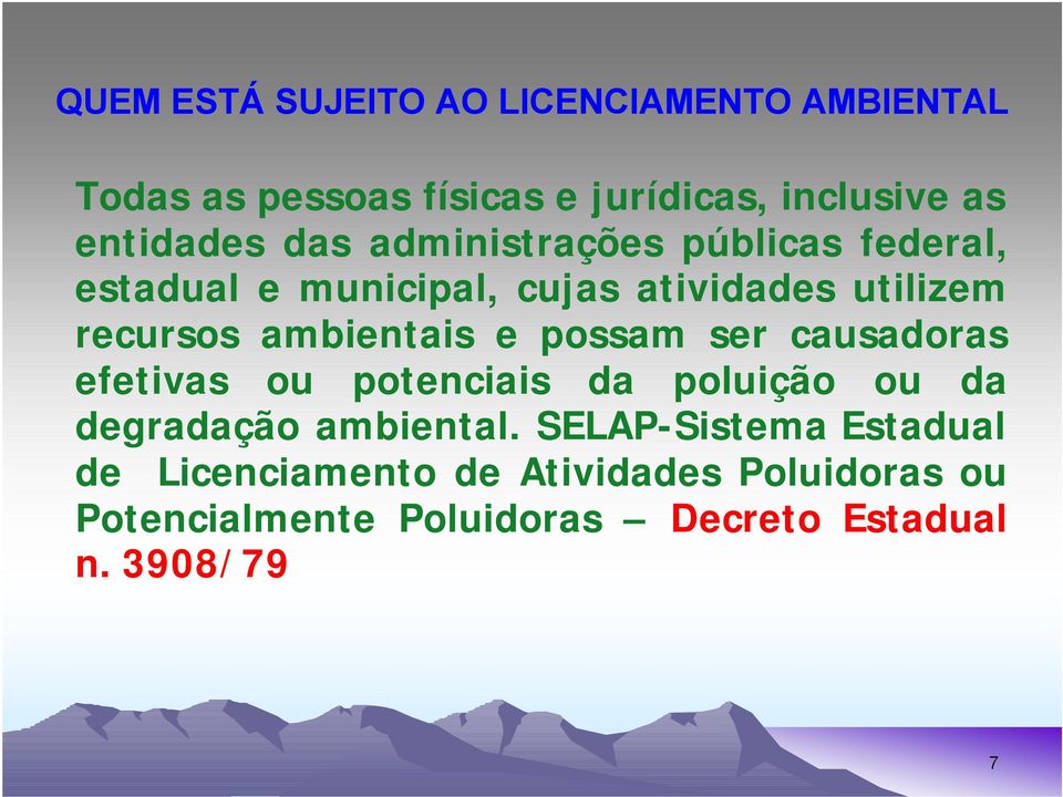 e possam ser causadoras efetivas ou potenciais da poluição ou da degradação ambiental.