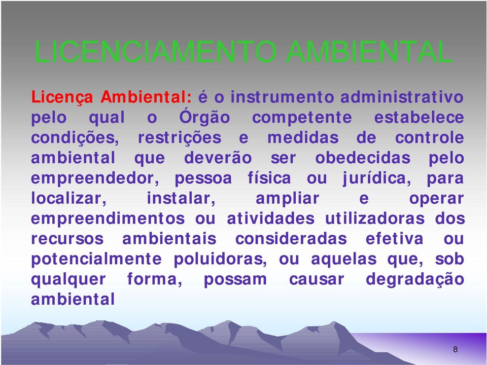 jurídica, para localizar, instalar, ampliar e operar empreendimentos ou atividades utilizadoras dos recursos