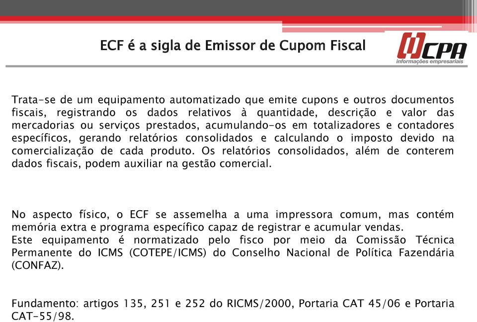 Os relatórios consolidados, além de conterem dados fiscais, podem auxiliar na gestão comercial.