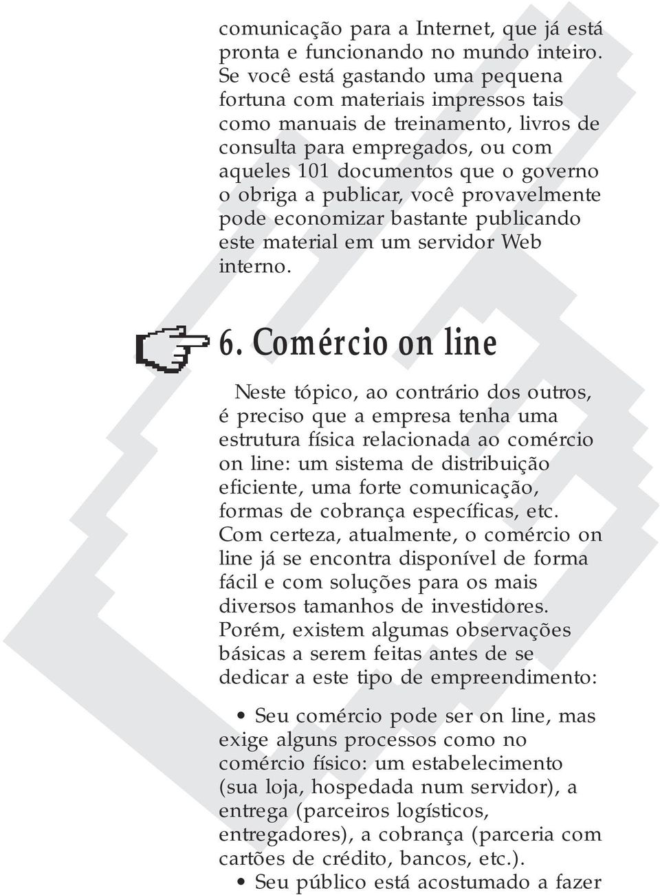 publicar, você provavelmente pode economizar bastante publicando este material em um servidor Web interno. 6.