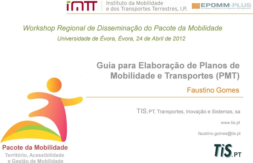 Mobilidade e Transportes (PMT) Faustino Gomes TIS.