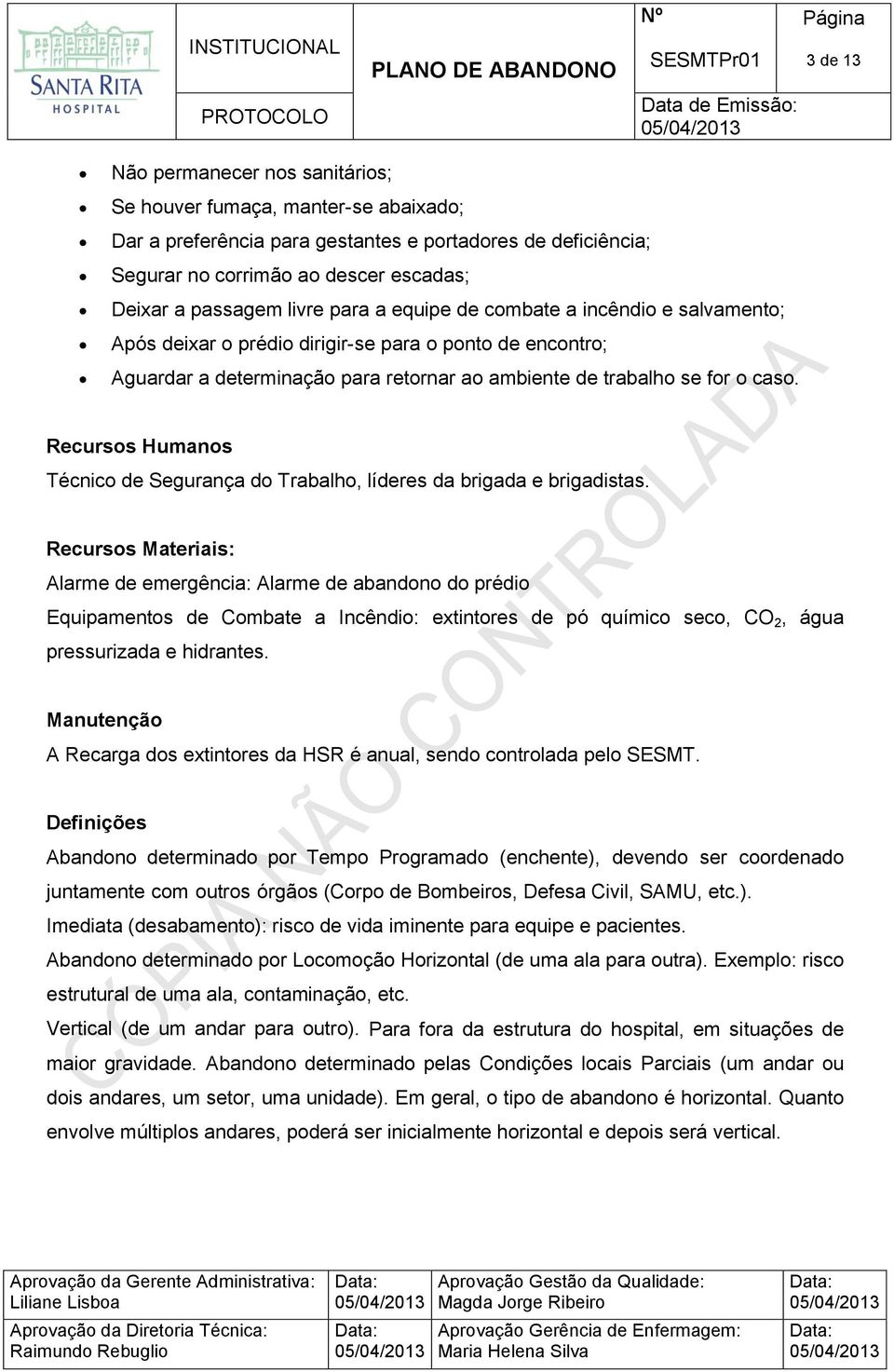 Recursos Humanos Técnico de Segurança do Trabalho, líderes da brigada e brigadistas.