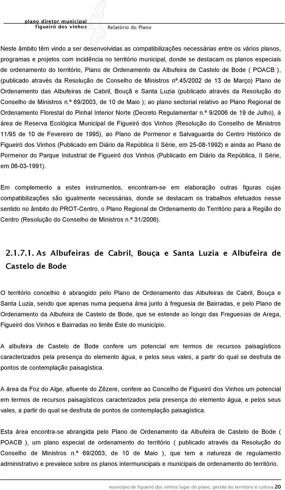 45/2002 de 13 de Março) Plano de Ordenamento das Albufeiras de Cabril, Bouçã e Santa Luzia (publicado através da Resolução do Conselho de Ministros n.