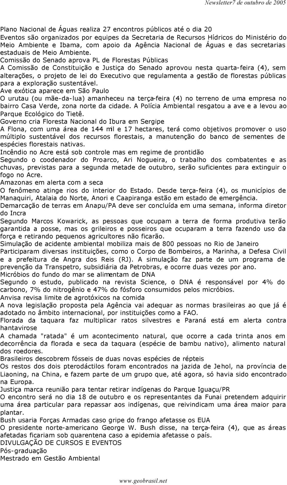 Comissão do Senado aprova PL de Florestas Públicas A Comissão de Constituição e Justiça do Senado aprovou nesta quarta-feira (4), sem alterações, o projeto de lei do Executivo que regulamenta a