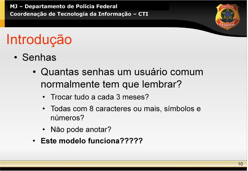 Trocar tudo a cada 3 meses?