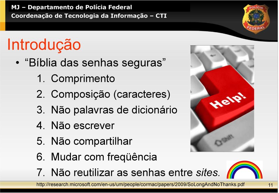 Mudar com freqüência 7. Não reutilizar as senhas entre sites.