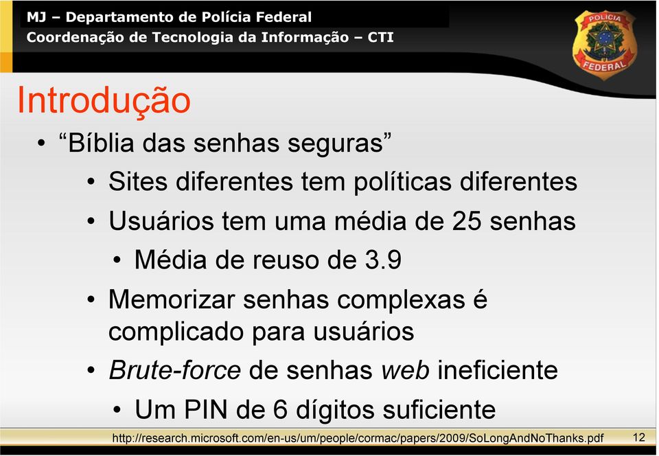 9 Memorizar senhas complexas é complicado para usuários Brute-force de senhas web