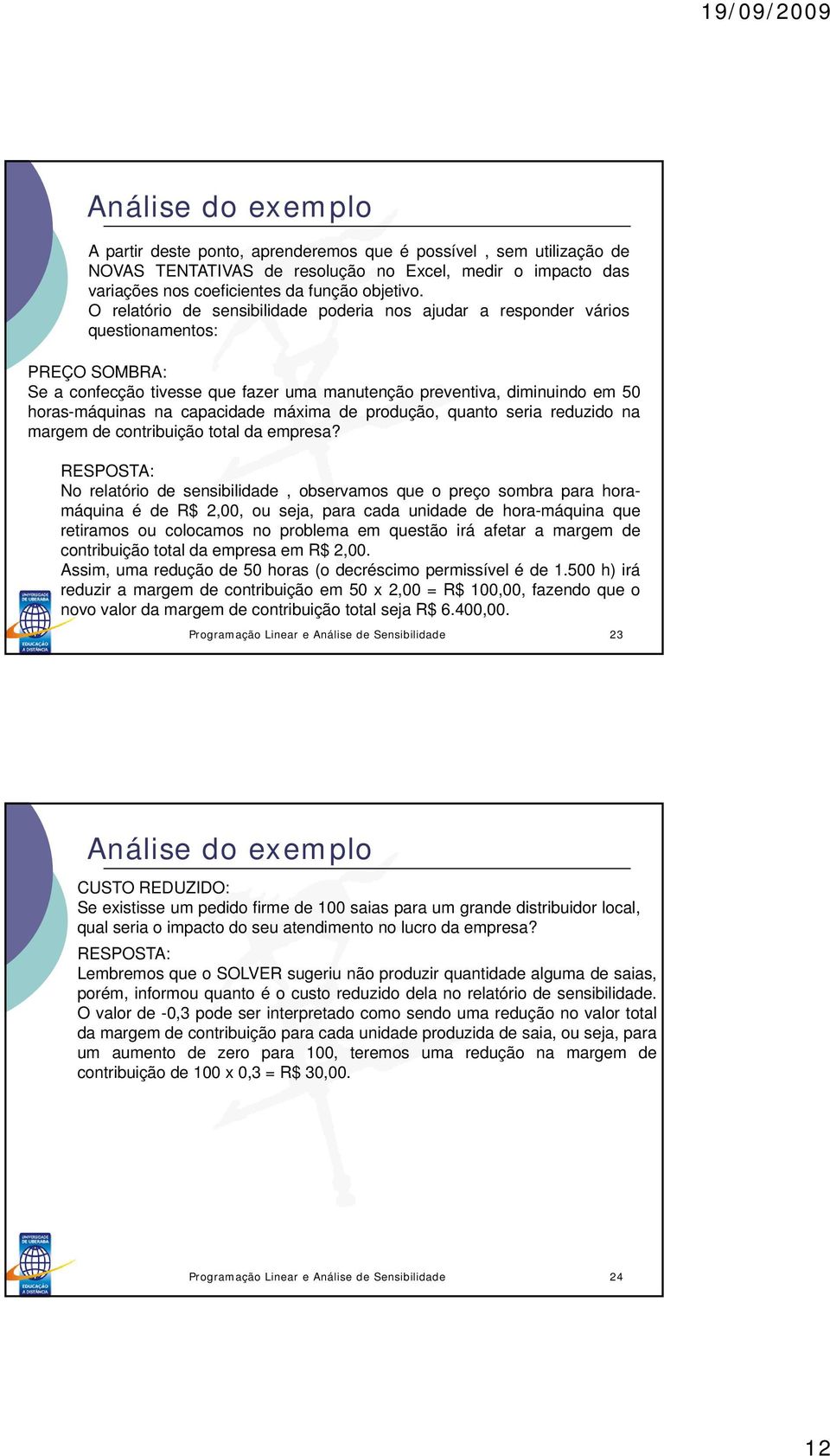 capacidade máxima de produção, quanto seria reduzido na margem de contribuição total da empresa?