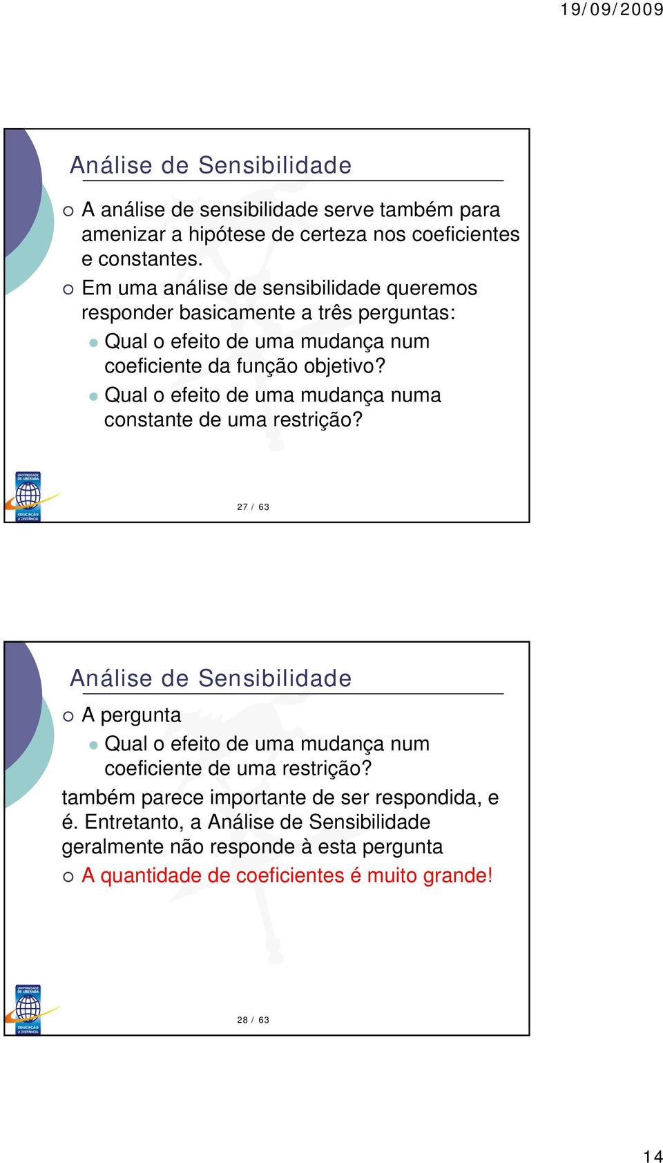 Qual o efeito de uma mudança numa constante de uma restrição?